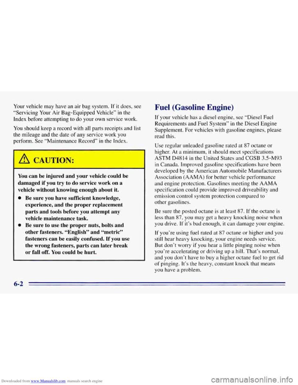 CHEVROLET EXPRESS 1996 1.G Owners Manual Downloaded from www.Manualslib.com manuals search engine Your vehicle may have an air bag system. If it does, see
“Servicing Your Air Bag-Equipped Vehicle”
in the
Index before attempting CHEVROLET EXPRESS 1996 1.G Owners Manual Downloaded from www.Manualslib.com manuals search engine Your vehicle may have an air bag system. If it does, see
“Servicing Your Air Bag-Equipped Vehicle”
in the
Index before attempting