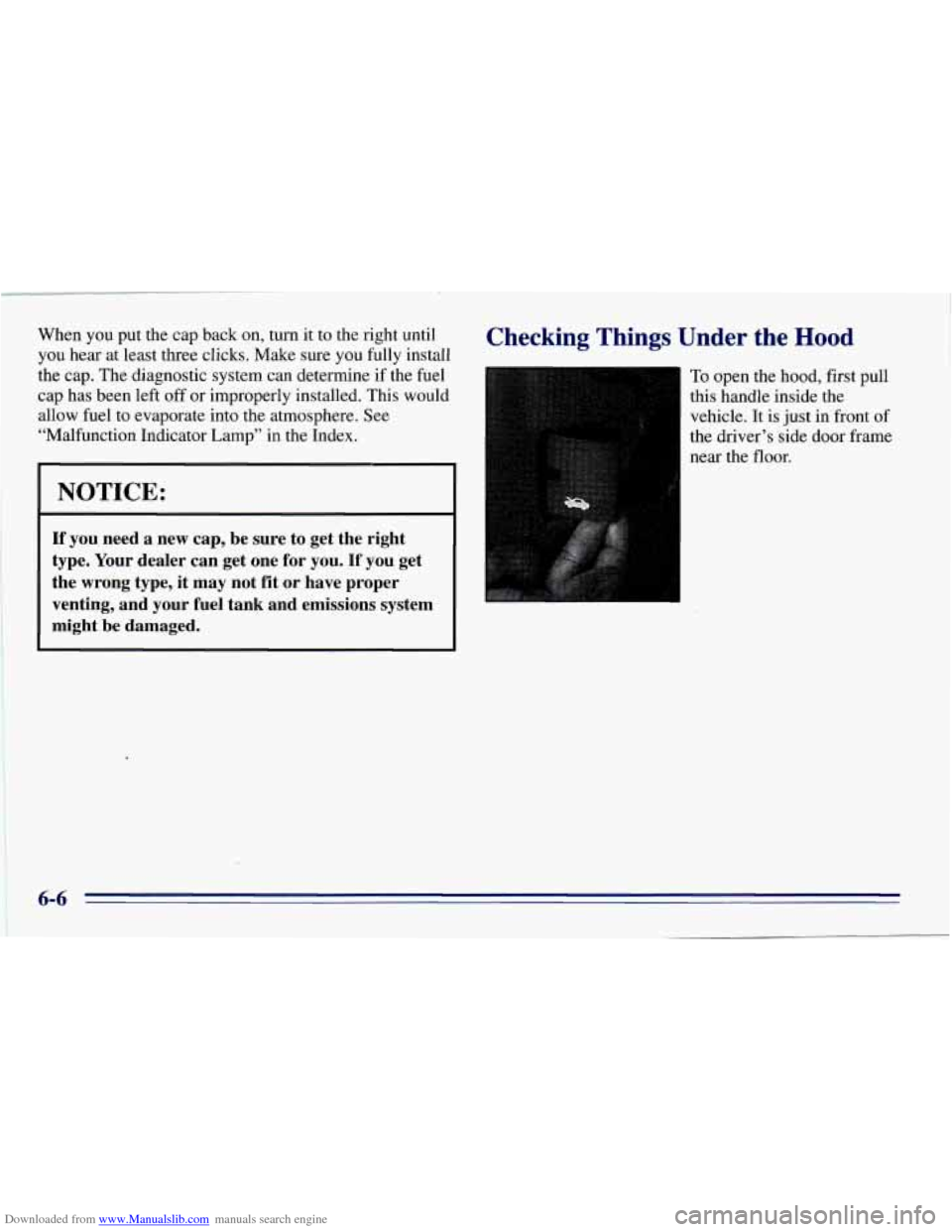 CHEVROLET EXPRESS 1996 1.G Owners Manual Downloaded from www.Manualslib.com manuals search engine When you put the cap back on, turn it to the right until
you hear at least three clicks. Make sure you fully install
the cap. The diag CHEVROLET EXPRESS 1996 1.G Owners Manual Downloaded from www.Manualslib.com manuals search engine When you put the cap back on, turn it to the right until
you hear at least three clicks. Make sure you fully install
the cap. The diag