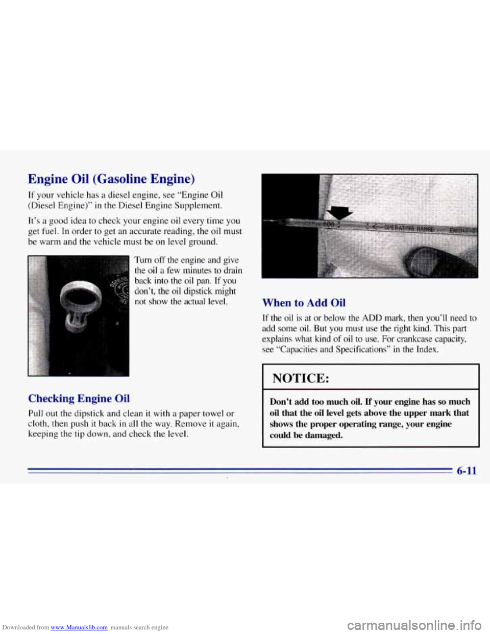 CHEVROLET EXPRESS 1996 1.G Owners Manual Downloaded from www.Manualslib.com manuals search engine Engine Oil (Gasoline Engine)
If your vehicle has a diesel engine, see “Engine Oil
(Diesel Engine)” in the Diesel Engine Supple CHEVROLET EXPRESS 1996 1.G Owners Manual Downloaded from www.Manualslib.com manuals search engine Engine Oil (Gasoline Engine)
If your vehicle has a diesel engine, see “Engine Oil
(Diesel Engine)” in the Diesel Engine Supple