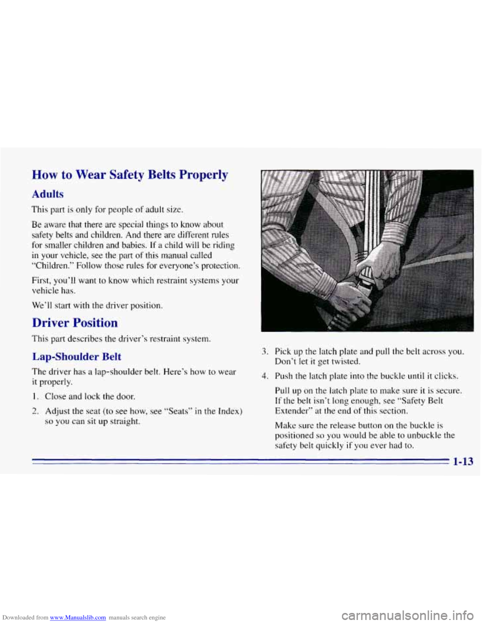 CHEVROLET EXPRESS 1996 1.G Owners Manual Downloaded from www.Manualslib.com manuals search engine How to Wear Safety Belts Properly 
Adults 
This part is only for people  of adult  size. 
Be aware  that there are  special things to 
know abo