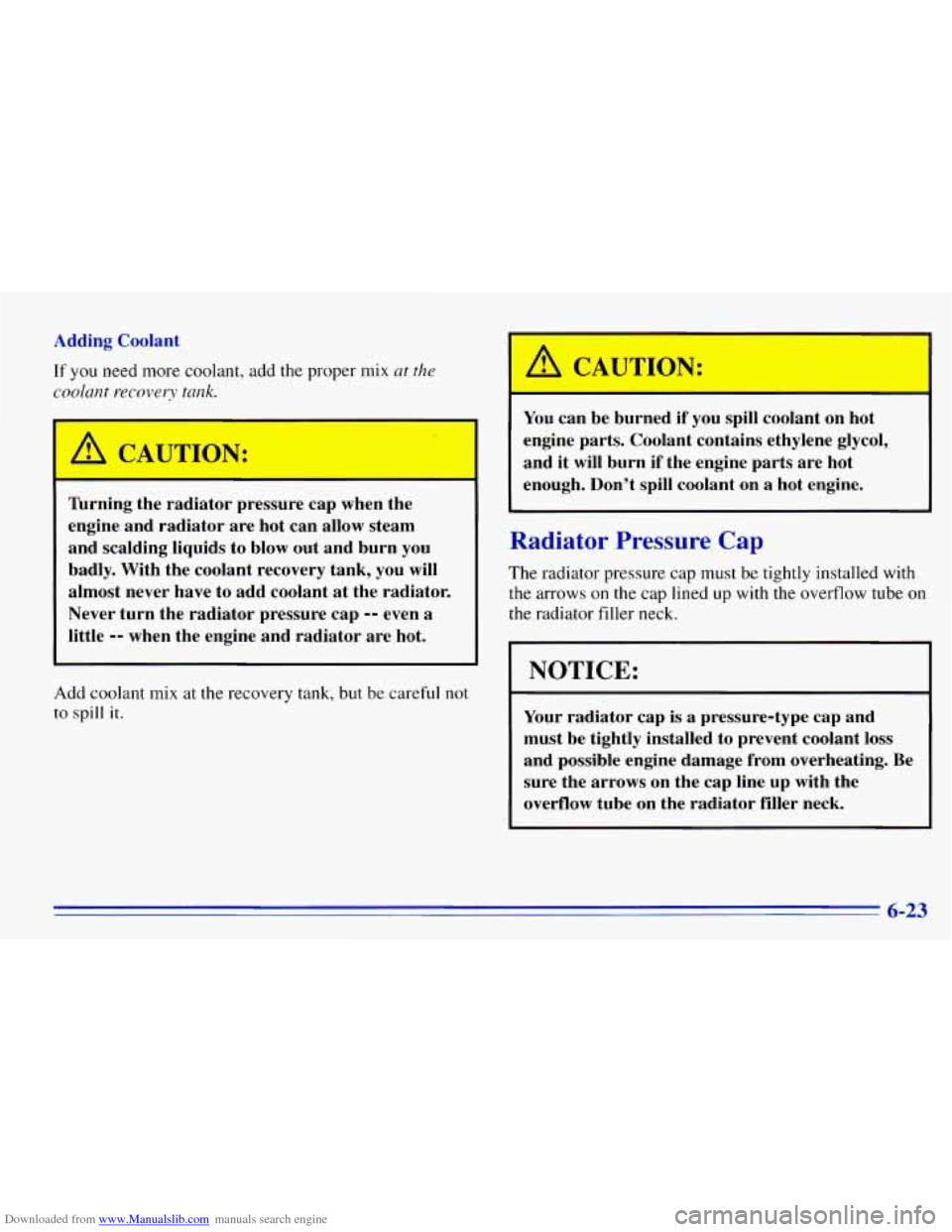 CHEVROLET EXPRESS 1996 1.G Owners Manual Downloaded from www.Manualslib.com manuals search engine Adding Coolant
If you need more coolant, add the proper mix ut the
coolant recovery tank.
I
L
Turning the radiator pressure cap whe CHEVROLET EXPRESS 1996 1.G Owners Manual Downloaded from www.Manualslib.com manuals search engine Adding Coolant
If you need more coolant, add the proper mix ut the
coolant recovery tank.
I
L
Turning the radiator pressure cap whe