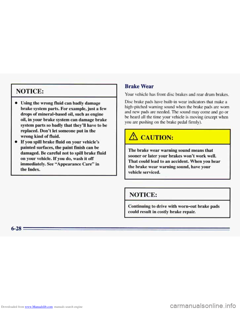 CHEVROLET EXPRESS 1996 1.G Owners Manual Downloaded from www.Manualslib.com manuals search engine NOTICE:
a
0
Using the wrong fluid can badly damage
brake system parts. For example, just a few
drops of mineral-based oil, such as e CHEVROLET EXPRESS 1996 1.G Owners Manual Downloaded from www.Manualslib.com manuals search engine NOTICE:
a
0
Using the wrong fluid can badly damage
brake system parts. For example, just a few
drops of mineral-based oil, such as e