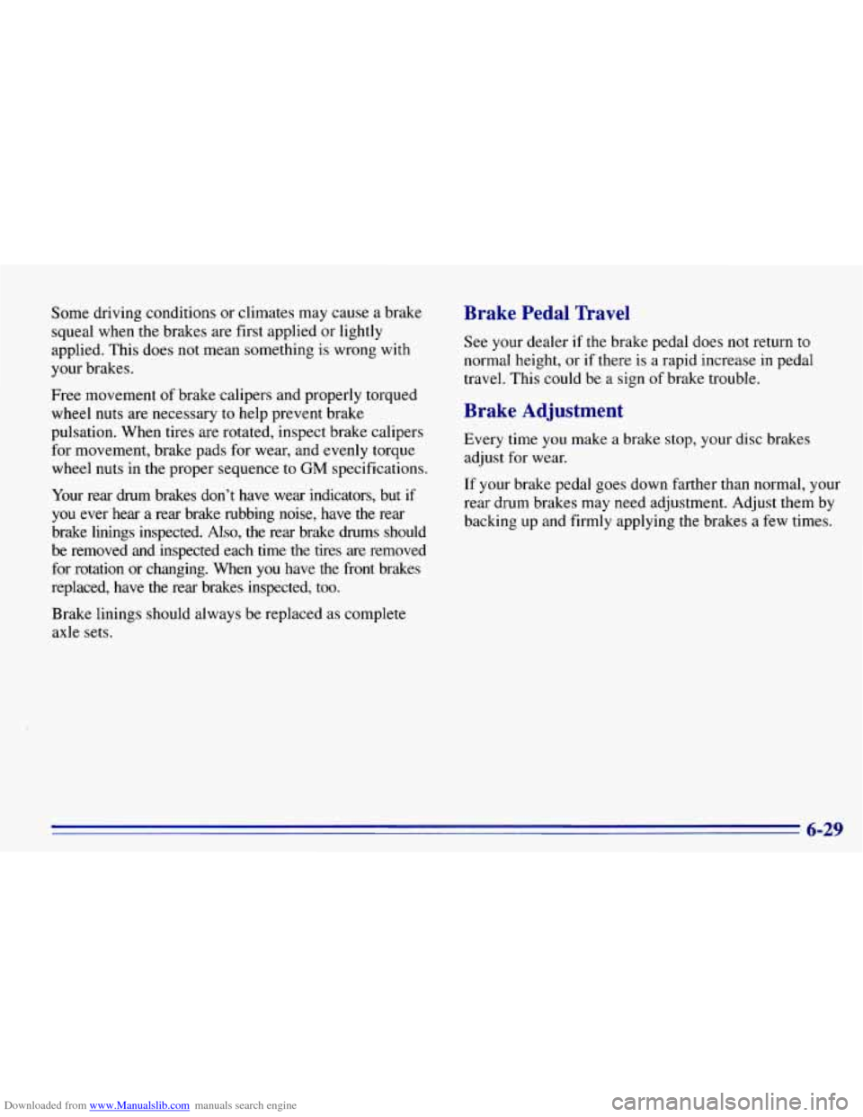 CHEVROLET EXPRESS 1996 1.G Owners Manual Downloaded from www.Manualslib.com manuals search engine Some driving conditions or climates may cause a brake
squeal when the brakes are first applied
or lightly
applied. This does not CHEVROLET EXPRESS 1996 1.G Owners Manual Downloaded from www.Manualslib.com manuals search engine Some driving conditions or climates may cause a brake
squeal when the brakes are first applied
or lightly
applied. This does not
