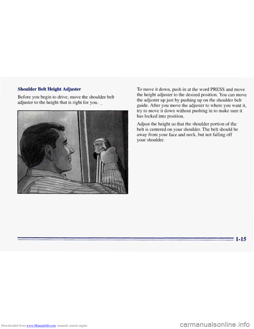 CHEVROLET EXPRESS 1996 1.G Owners Manual Downloaded from www.Manualslib.com manuals search engine Shoulder Belt Height  Adjuster 
Before you begin  to drive,  move  the shoulder  belt 
adjuster  to  the  height  that 
is right for you. , 
To