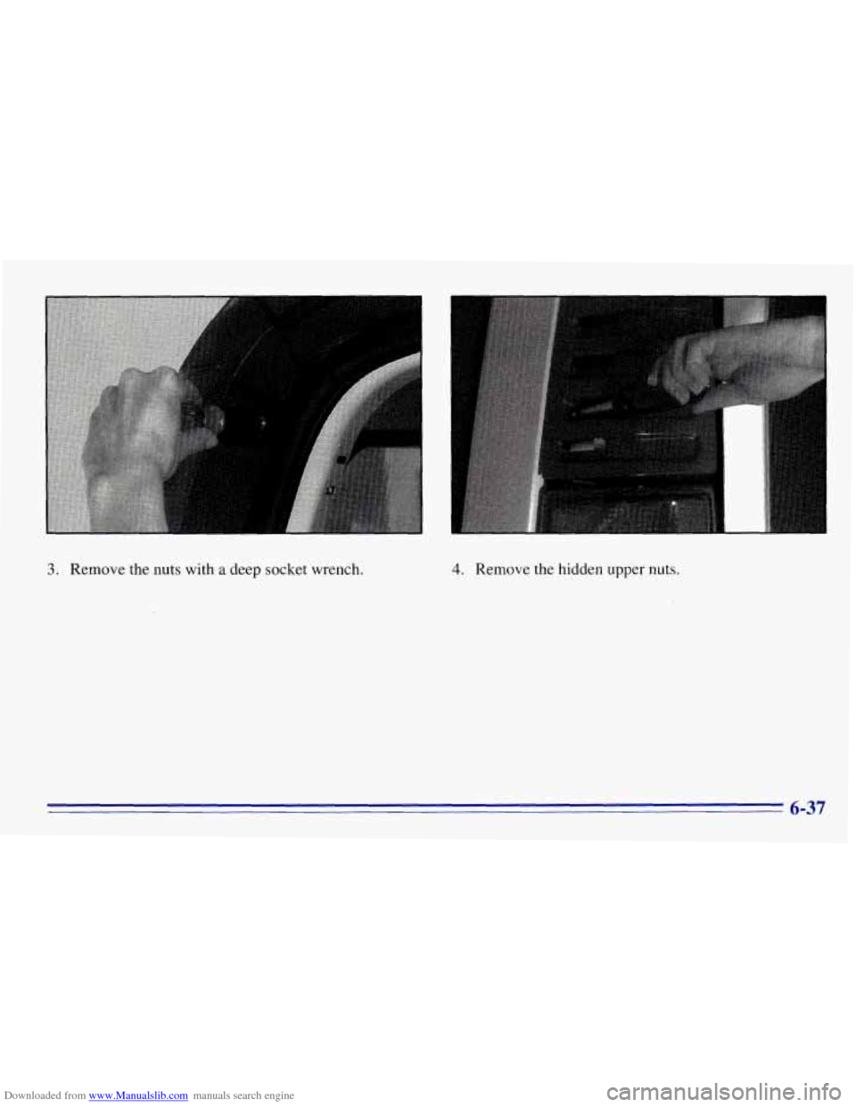 CHEVROLET EXPRESS 1996 1.G Owners Manual Downloaded from www.Manualslib.com manuals search engine 3. Remove  the  nuts with a deep  socket wrench. 4. Remove the hidden upper  nuts. 
6-37   