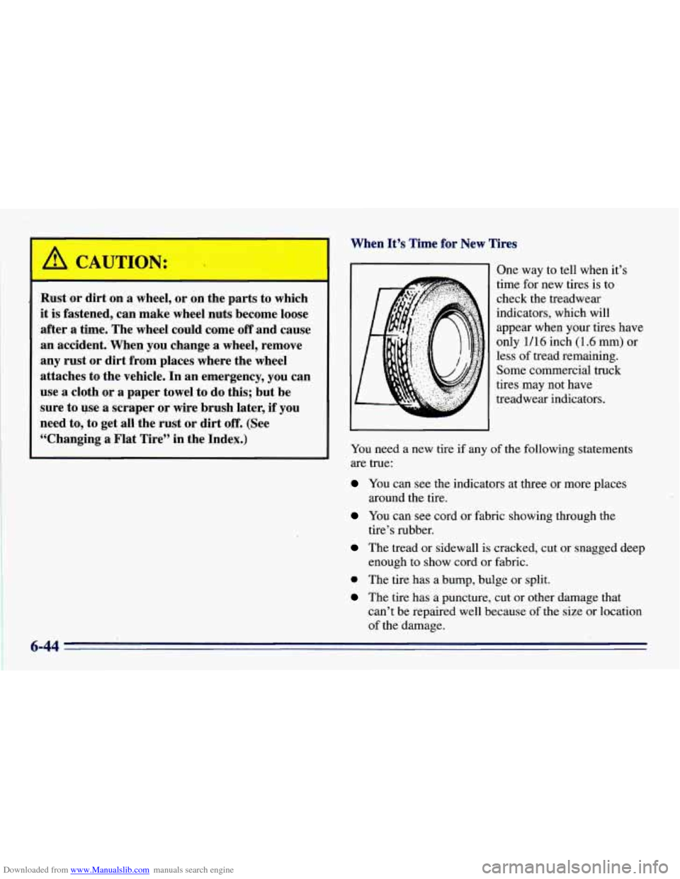 CHEVROLET EXPRESS 1996 1.G Owners Manual Downloaded from www.Manualslib.com manuals search engine A CAUTION: I
Rust or dirt on a wheel, or on the parts to which
it is fastened, can make wheel nuts become loose
after a time. T CHEVROLET EXPRESS 1996 1.G Owners Manual Downloaded from www.Manualslib.com manuals search engine A CAUTION: I
Rust or dirt on a wheel, or on the parts to which
it is fastened, can make wheel nuts become loose
after a time. T