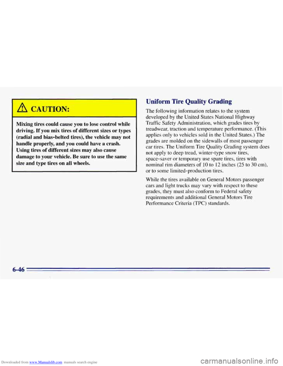 CHEVROLET EXPRESS 1996 1.G Owners Manual Downloaded from www.Manualslib.com manuals search engine I A CAUTION:
Mixing tires could cause you to lose control while
driving. If you mix tires of different sizes or types
(radial and CHEVROLET EXPRESS 1996 1.G Owners Manual Downloaded from www.Manualslib.com manuals search engine I A CAUTION:
Mixing tires could cause you to lose control while
driving. If you mix tires of different sizes or types
(radial and