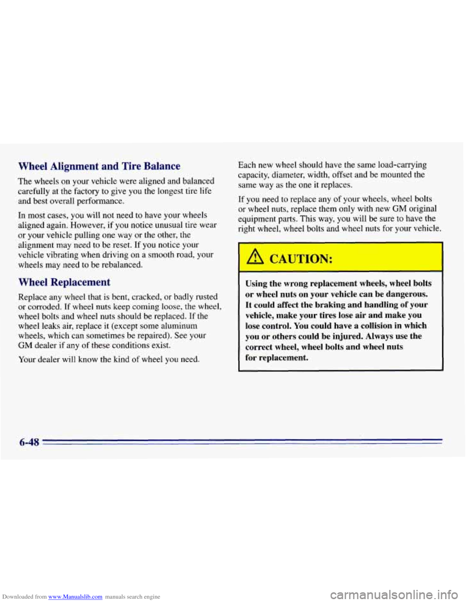 CHEVROLET EXPRESS 1996 1.G Owners Manual Downloaded from www.Manualslib.com manuals search engine Wheel Alignment and Tire Balance
The wheels on your vehicle were aligned and balanced
carefully at the factory
to give you the longes CHEVROLET EXPRESS 1996 1.G Owners Manual Downloaded from www.Manualslib.com manuals search engine Wheel Alignment and Tire Balance
The wheels on your vehicle were aligned and balanced
carefully at the factory
to give you the longes