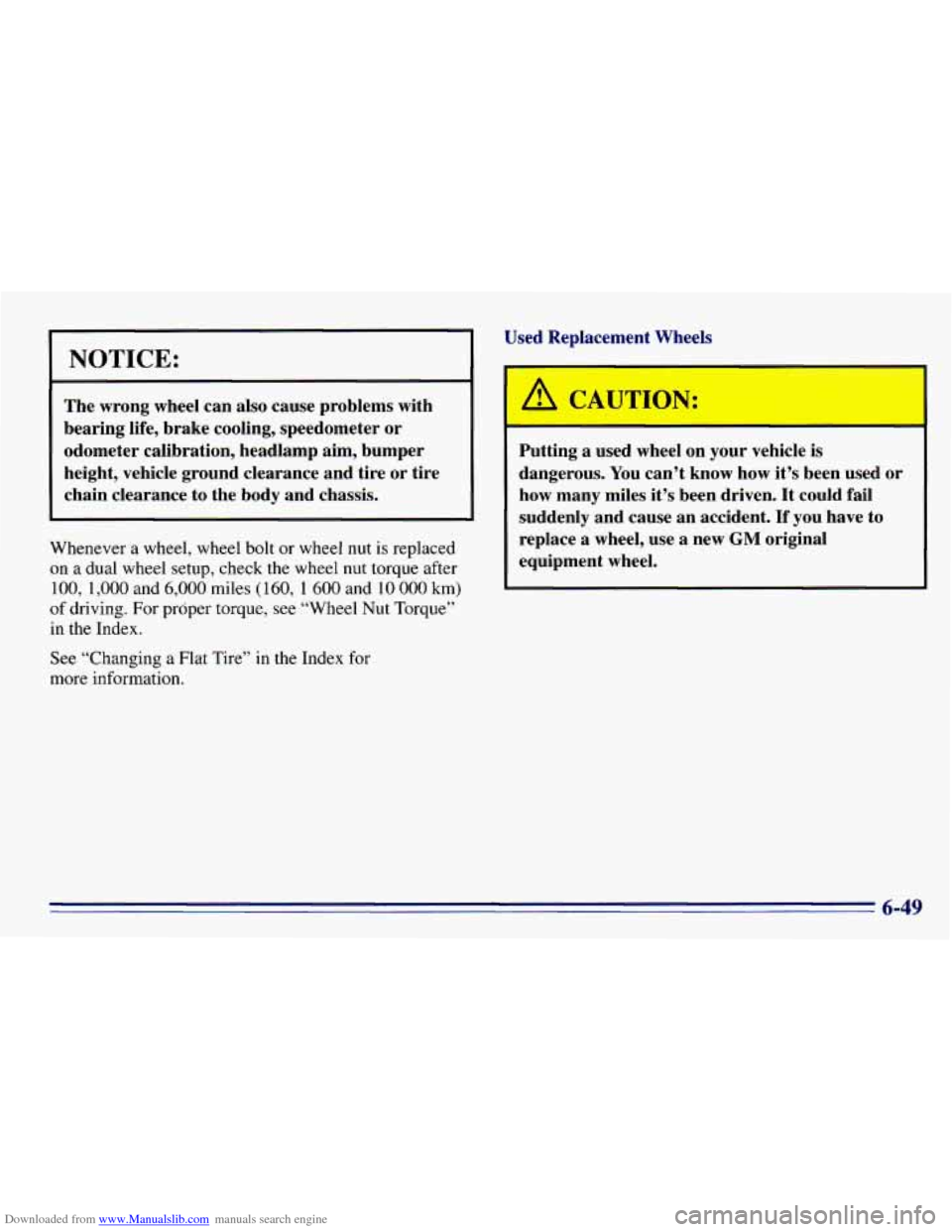CHEVROLET EXPRESS 1996 1.G Owners Manual Downloaded from www.Manualslib.com manuals search engine NOTICE:
The wrong wheel can also cause problems with
bearing life, brake cooling, speedometer or
odometer calibration, headlamp CHEVROLET EXPRESS 1996 1.G Owners Manual Downloaded from www.Manualslib.com manuals search engine NOTICE:
The wrong wheel can also cause problems with
bearing life, brake cooling, speedometer or
odometer calibration, headlamp