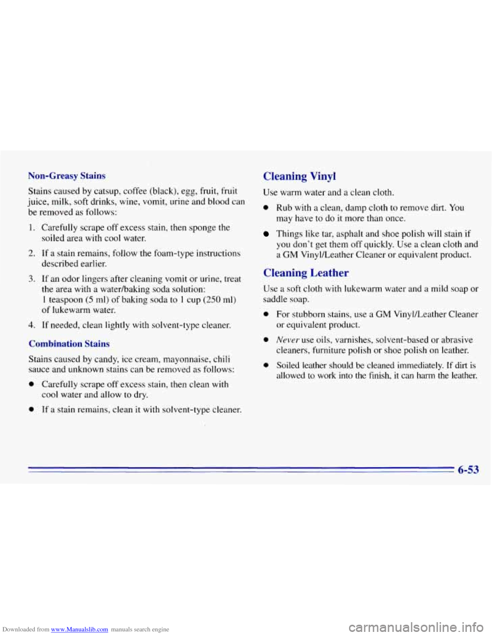 CHEVROLET EXPRESS 1996 1.G Owners Manual Downloaded from www.Manualslib.com manuals search engine Non-Greasy Stains Cleaning Vinyl
Stains caused by catsup, coffee (black), egg, fruit, fruit
juice, milk, soft drinks, wine, vomit, CHEVROLET EXPRESS 1996 1.G Owners Manual Downloaded from www.Manualslib.com manuals search engine Non-Greasy Stains Cleaning Vinyl
Stains caused by catsup, coffee (black), egg, fruit, fruit
juice, milk, soft drinks, wine, vomit,