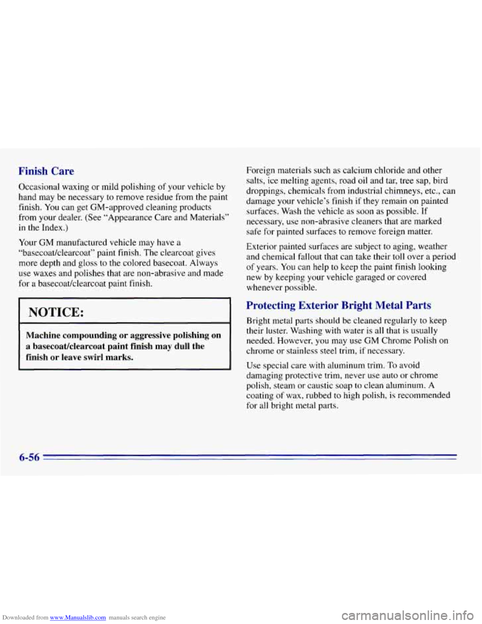 CHEVROLET EXPRESS 1996 1.G Owners Manual Downloaded from www.Manualslib.com manuals search engine Finish Care
Occasional waxing or mild polishing of your vehicle by
hand may be necessary
to remove residue from the paint
finish. You CHEVROLET EXPRESS 1996 1.G Owners Manual Downloaded from www.Manualslib.com manuals search engine Finish Care
Occasional waxing or mild polishing of your vehicle by
hand may be necessary
to remove residue from the paint
finish. You
