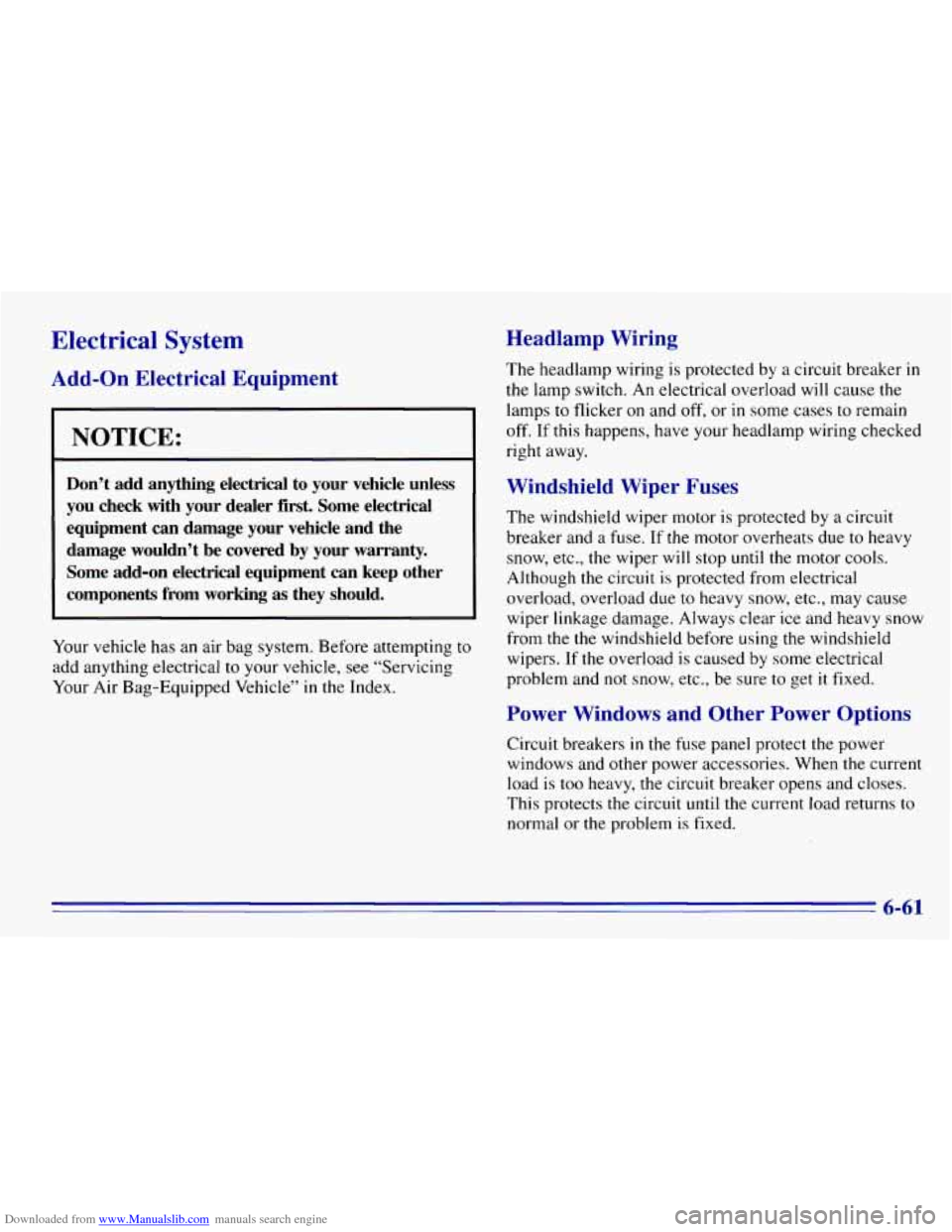 CHEVROLET EXPRESS 1996 1.G Owners Manual Downloaded from www.Manualslib.com manuals search engine Electrical System
Add-on Electrical Equipment
NOTICE:
Don’t add anything electrical to your vehicle unless
you check with you CHEVROLET EXPRESS 1996 1.G Owners Manual Downloaded from www.Manualslib.com manuals search engine Electrical System
Add-on Electrical Equipment
NOTICE:
Don’t add anything electrical to your vehicle unless
you check with you