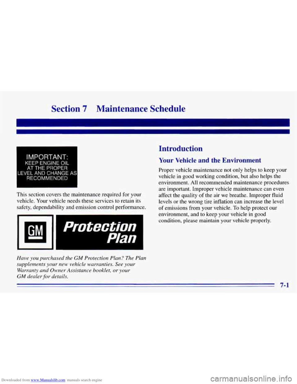CHEVROLET EXPRESS 1996 1.G Owners Manual Downloaded from www.Manualslib.com manuals search engine Section 7 Maintenance Schedule
IMPORTANT:
KEEP ENGINE OIL
AT THE PROPER
,EVEL AND CHANGE A:
RECOMMENDED
This section covers the main CHEVROLET EXPRESS 1996 1.G Owners Manual Downloaded from www.Manualslib.com manuals search engine Section 7 Maintenance Schedule
IMPORTANT:
KEEP ENGINE OIL
AT THE PROPER
,EVEL AND CHANGE A:
RECOMMENDED
This section covers the main