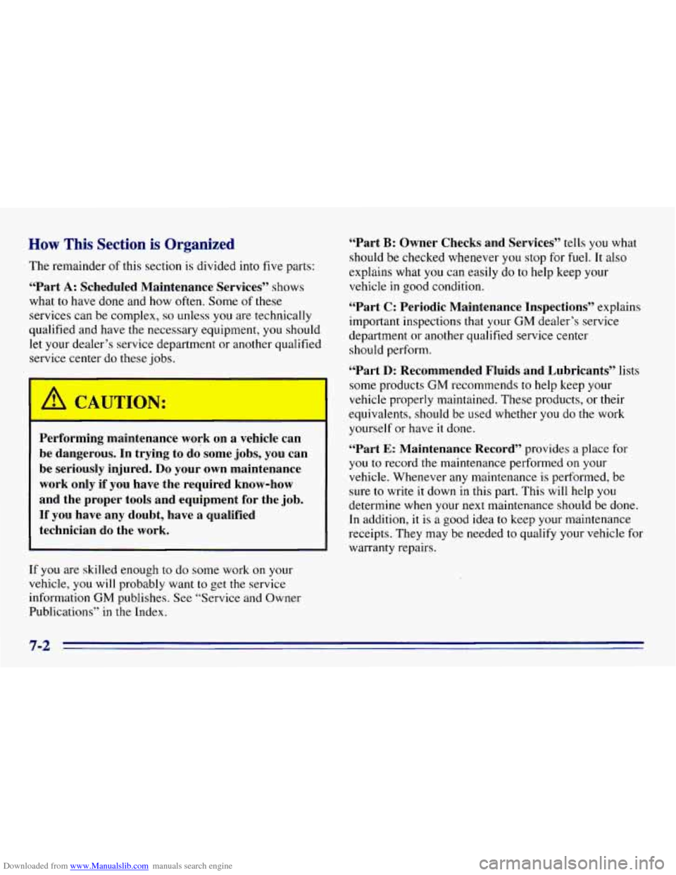 CHEVROLET EXPRESS 1996 1.G Owners Manual Downloaded from www.Manualslib.com manuals search engine How This Section is Organized
The remainder of this section is divided into five parts:
“Part A: Scheduled Maintenance Services” sh CHEVROLET EXPRESS 1996 1.G Owners Manual Downloaded from www.Manualslib.com manuals search engine How This Section is Organized
The remainder of this section is divided into five parts:
“Part A: Scheduled Maintenance Services” sh