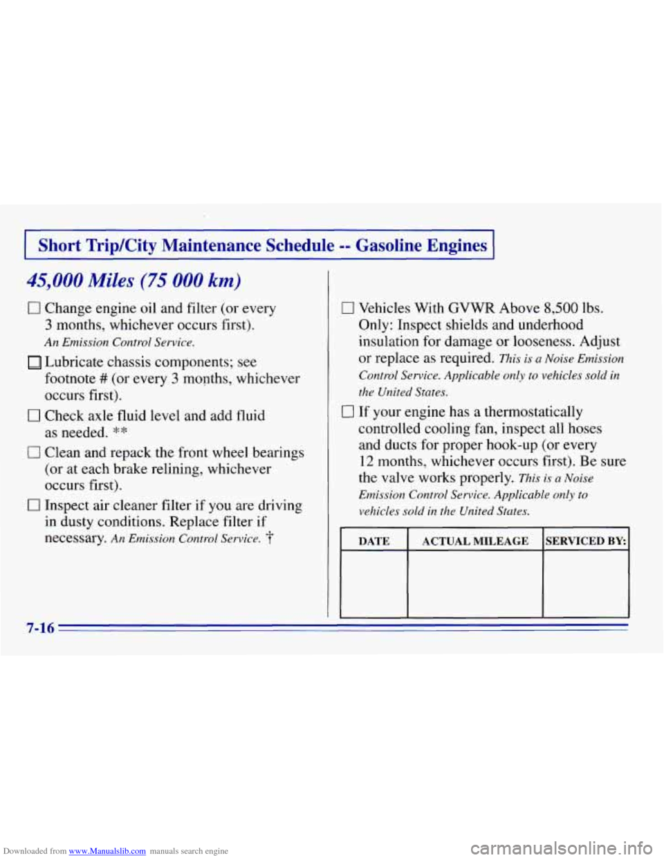 CHEVROLET EXPRESS 1996 1.G Owners Manual Downloaded from www.Manualslib.com manuals search engine Short TripKity Maintenance Schedule -- Gasoline Engines
45,000 Miles (75 000 km)
0 Change engine oil and filter (or every
3 months, whic CHEVROLET EXPRESS 1996 1.G Owners Manual Downloaded from www.Manualslib.com manuals search engine Short TripKity Maintenance Schedule -- Gasoline Engines
45,000 Miles (75 000 km)
0 Change engine oil and filter (or every
3 months, whic