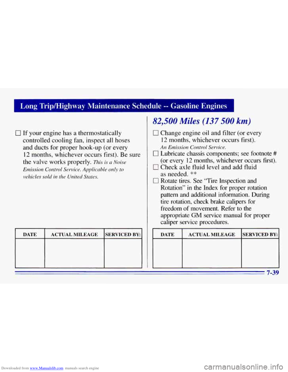CHEVROLET EXPRESS 1996 1.G Owners Manual Downloaded from www.Manualslib.com manuals search engine Long Tripmighway Maintenance Schedule -- Gasoline Engines
(7 If your engine has a thermostatically
controlled cooling fan, inspect all h CHEVROLET EXPRESS 1996 1.G Owners Manual Downloaded from www.Manualslib.com manuals search engine Long Tripmighway Maintenance Schedule -- Gasoline Engines
(7 If your engine has a thermostatically
controlled cooling fan, inspect all h
