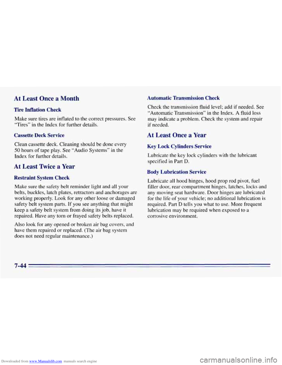 CHEVROLET EXPRESS 1996 1.G Owners Manual Downloaded from www.Manualslib.com manuals search engine At Least Once a Month
Tire Inflation Check
Make sure tires are inflated to the correct pressures. See
“Tires” in the Index for f CHEVROLET EXPRESS 1996 1.G Owners Manual Downloaded from www.Manualslib.com manuals search engine At Least Once a Month
Tire Inflation Check
Make sure tires are inflated to the correct pressures. See
“Tires” in the Index for f