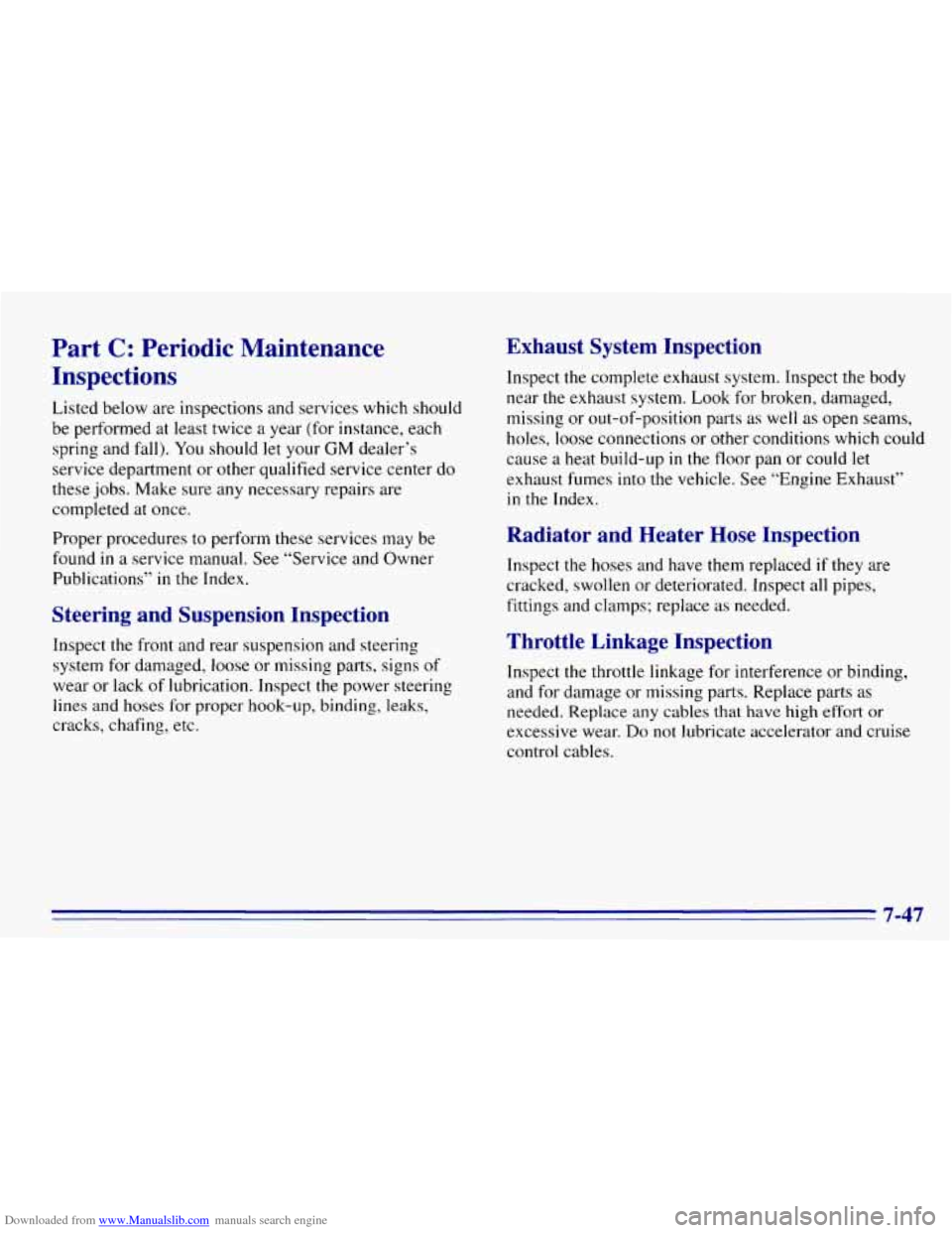 CHEVROLET EXPRESS 1996 1.G Owners Manual Downloaded from www.Manualslib.com manuals search engine Part C: Periodic Maintenance
Inspections
Listed below are inspections and services which should
be performed at least twice a year CHEVROLET EXPRESS 1996 1.G Owners Manual Downloaded from www.Manualslib.com manuals search engine Part C: Periodic Maintenance
Inspections
Listed below are inspections and services which should
be performed at least twice a year