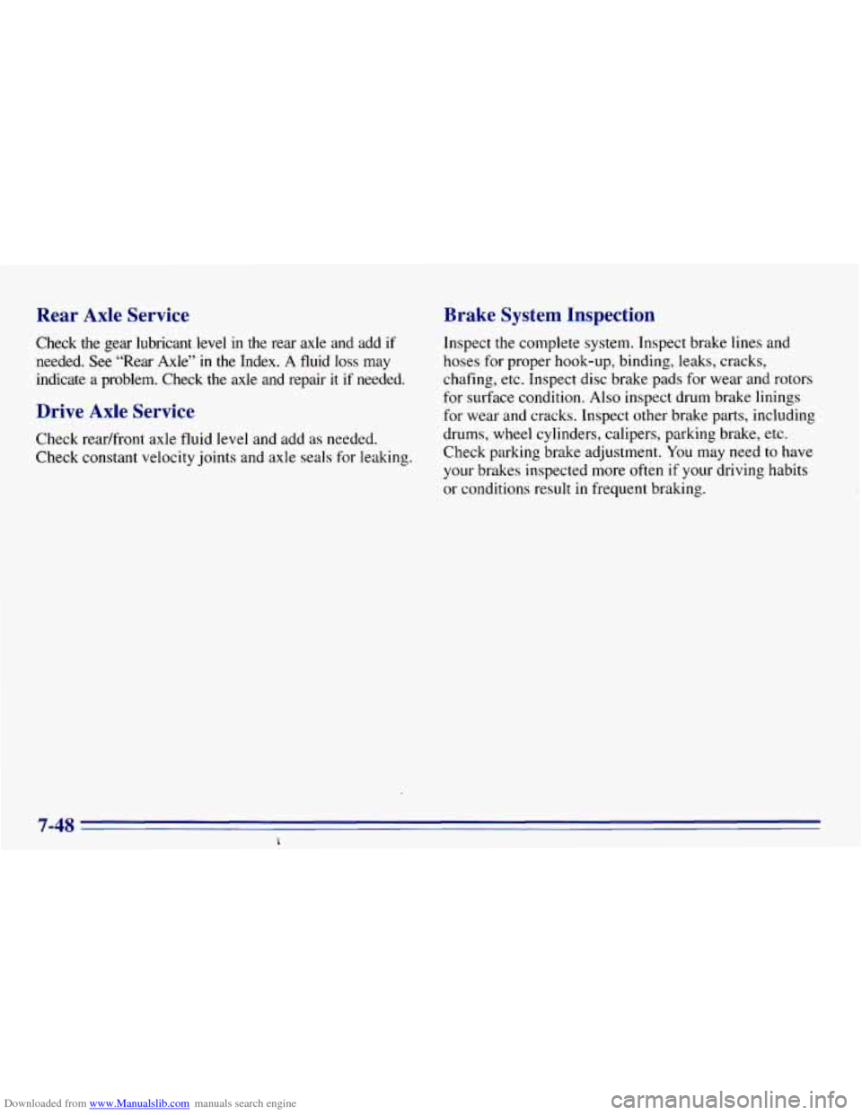 CHEVROLET EXPRESS 1996 1.G Owners Manual Downloaded from www.Manualslib.com manuals search engine Rear Axle Service
Check the gear lubricant level in the rear axle and add if
needed. See “Rear Axle”
in the Index. A flui CHEVROLET EXPRESS 1996 1.G Owners Manual Downloaded from www.Manualslib.com manuals search engine Rear Axle Service
Check the gear lubricant level in the rear axle and add if
needed. See “Rear Axle”
in the Index. A flui