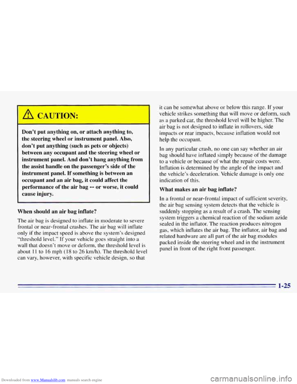 CHEVROLET EXPRESS 1996 1.G Owners Guide Downloaded from www.Manualslib.com manuals search engine Don’t put  anything  on, or attach  anything  to, 
the  steering  wheel or  instrument  panel. 
Also, 
don’t put anything  (such as pets or