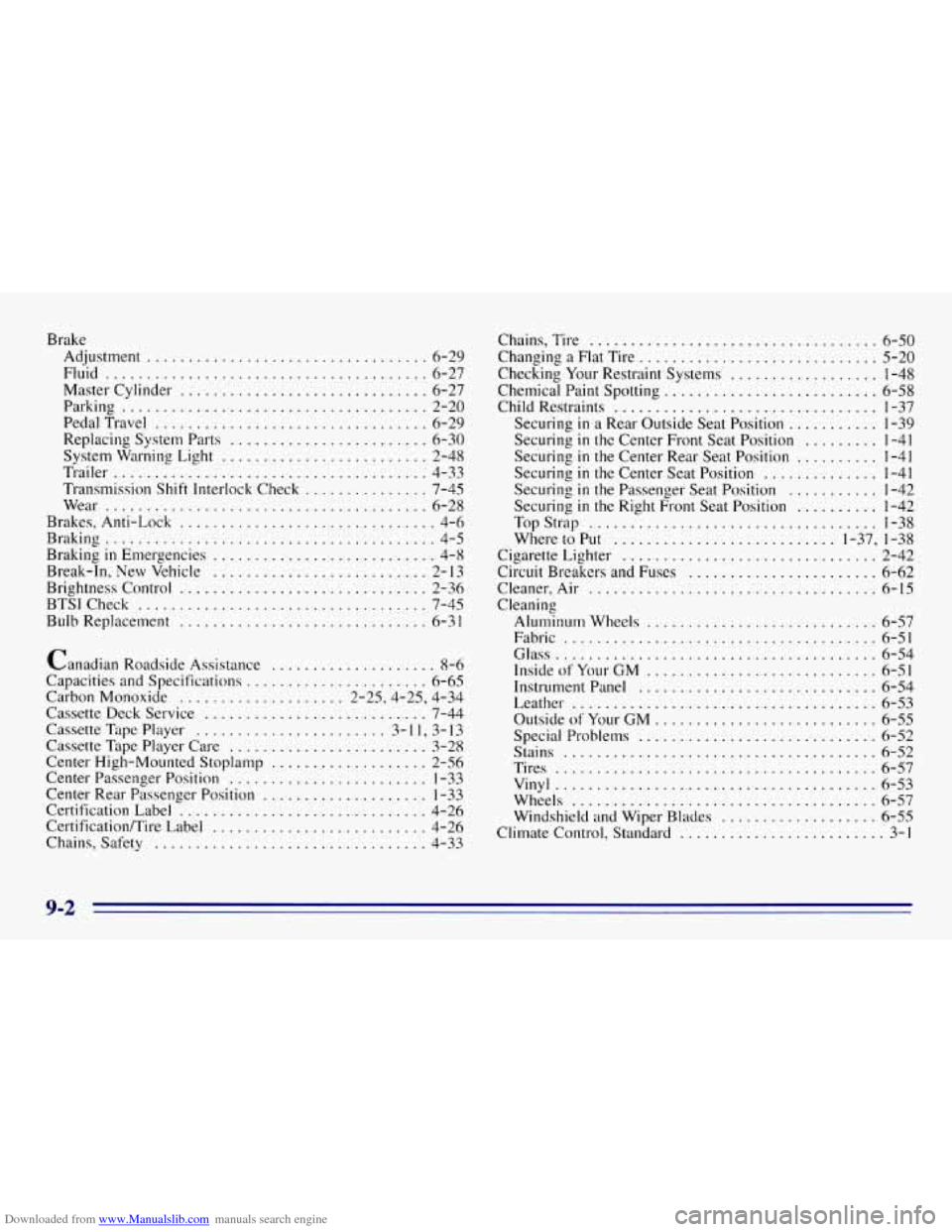CHEVROLET EXPRESS 1996 1.G Owners Manual Downloaded from www.Manualslib.com manuals search engine Brake Adjustment
................................
Fluid .......................................
Master Cylinder ............................ CHEVROLET EXPRESS 1996 1.G Owners Manual Downloaded from www.Manualslib.com manuals search engine Brake Adjustment
................................
Fluid .......................................
Master Cylinder ............................