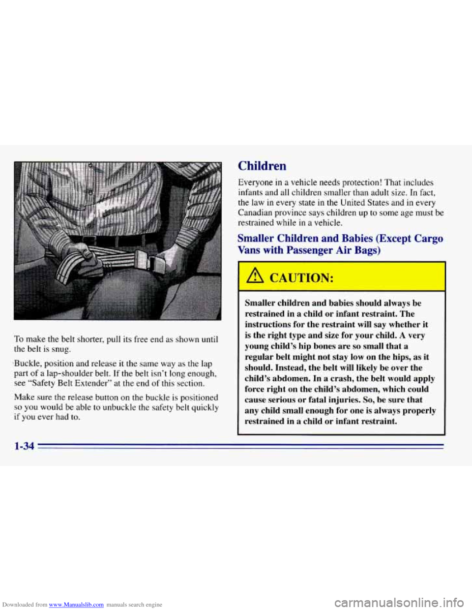 CHEVROLET EXPRESS 1996 1.G Service Manual Downloaded from www.Manualslib.com manuals search engine To make the belt shorter, pull  its free  end as shown until 
the belt  is snug. 
-Buckle, position and release  it the  same  way as the lap 
