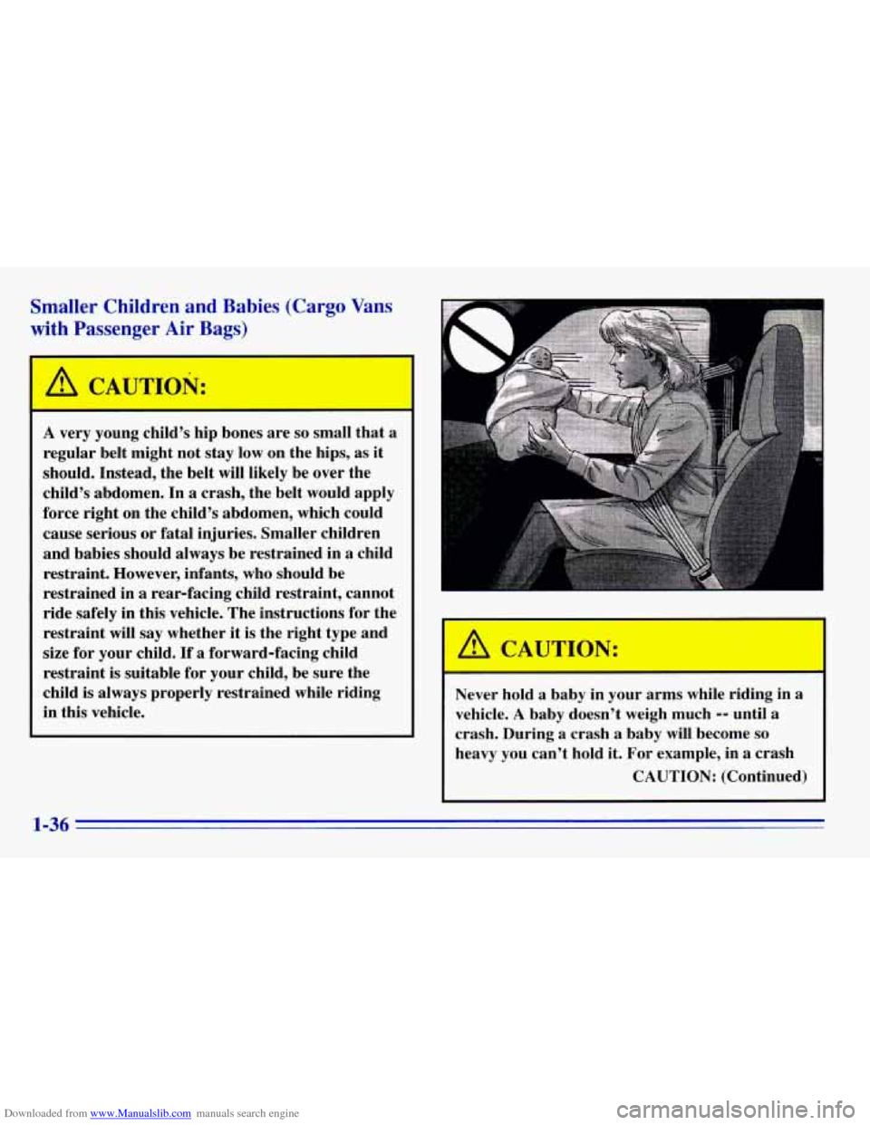 CHEVROLET EXPRESS 1996 1.G Service Manual Downloaded from www.Manualslib.com manuals search engine Smaller  Children  and  Babies  (Cargo Vans 
with  Passenger  Air  Bags) 
A very young child’s  hip bones  are so small that a 
regular  belt