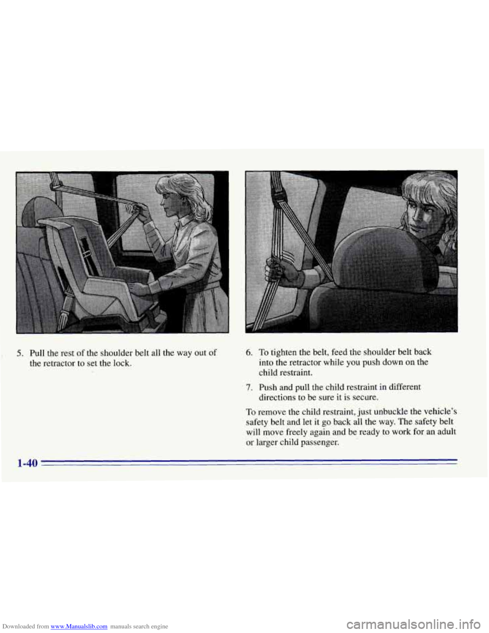 CHEVROLET EXPRESS 1996 1.G Workshop Manual Downloaded from www.Manualslib.com manuals search engine 5. Pull the rest of the  shoulder  belt  all the way out of 
the retractor 
to set the  lock. 
6. To tighten the belt,  feed the shoulder  belt