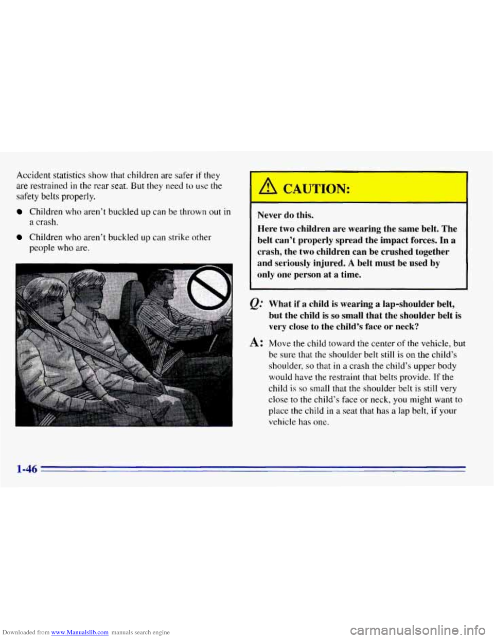 CHEVROLET EXPRESS 1996 1.G Workshop Manual Downloaded from www.Manualslib.com manuals search engine Accident statistics show that children  are  safer if they 
are restrained in the rear seat. But they need to use the 
safety belts properly. 
