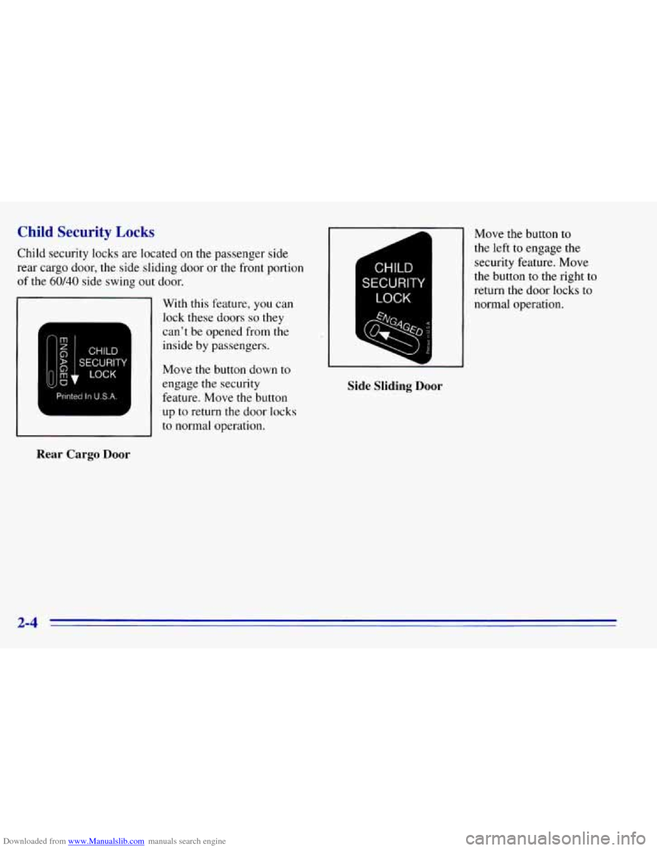 CHEVROLET EXPRESS 1996 1.G Repair Manual Downloaded from www.Manualslib.com manuals search engine Child Security Locks 
Child security locks are located on the passenger  side 
rear  cargo  door,  the side sliding door or the front portion 
