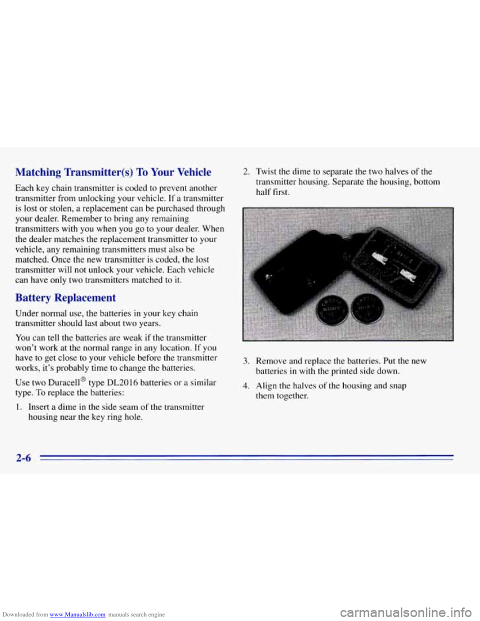 CHEVROLET EXPRESS 1996 1.G Repair Manual Downloaded from www.Manualslib.com manuals search engine Matching  Transmitter(s) To Your  Vehicle 2. Twist the dime to separate the  two halves of the 
Each key chain transmitter 
is coded to prevent