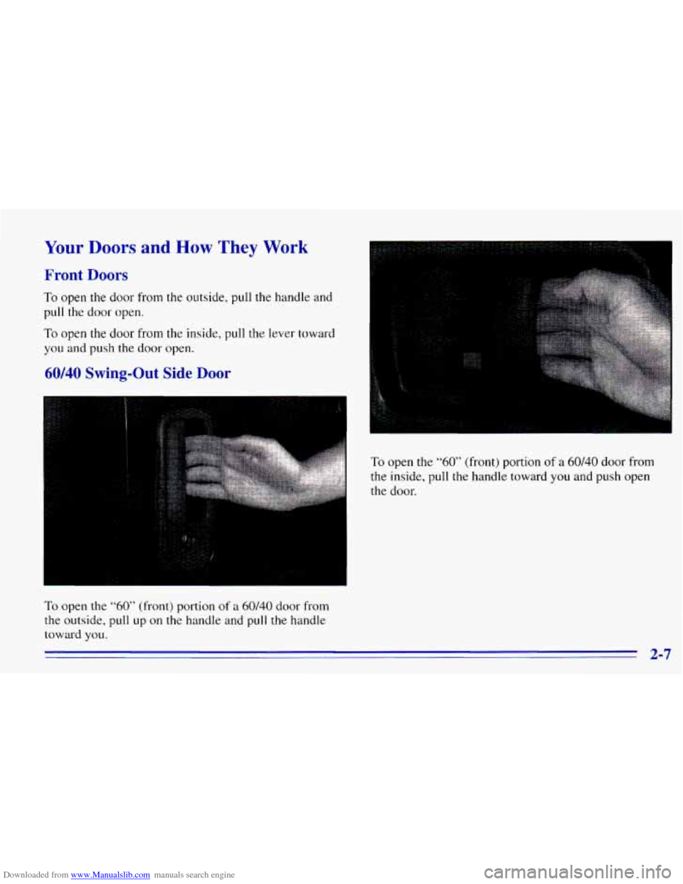 CHEVROLET EXPRESS 1996 1.G Repair Manual Downloaded from www.Manualslib.com manuals search engine Your Doors and How They Work 
Front Doors 
To open the door from the outside,  pull the handle and 
pull  the 
door open. 
To open the  door  f