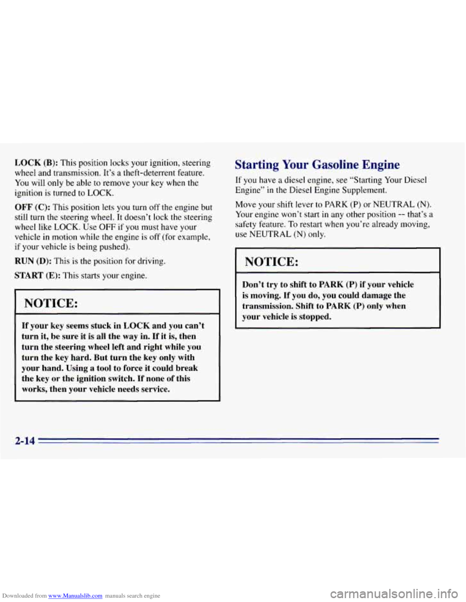 CHEVROLET EXPRESS 1996 1.G Manual PDF Downloaded from www.Manualslib.com manuals search engine LOCK (B): This position  locks your ignition,  steering 
wheel and transmission.  It’s 
a theft-deterrent feature. 
You  will 
only be able t