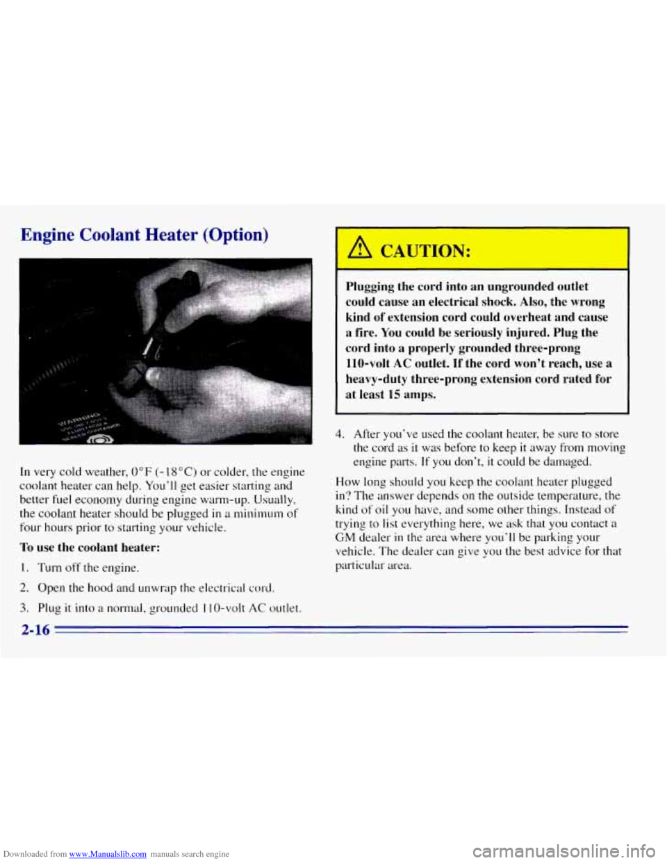 CHEVROLET EXPRESS 1996 1.G Manual PDF Downloaded from www.Manualslib.com manuals search engine Engine  Coolant  Heater  (Option) 
- 
In  very cold weather, 0°F (- 1 SOC) or colder,  the engine 
coolant  heater can help. 
You’ll get eas