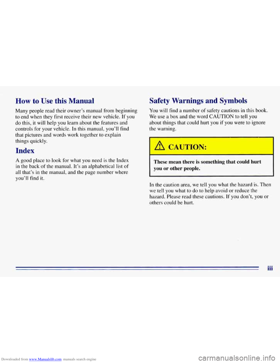 CHEVROLET EXPRESS 1996 1.G Owners Manual Downloaded from www.Manualslib.com manuals search engine How to Use this Manual 
Many  people Wd their owner’s  manual from  beginning 
to  end  when they  first  receive  their new vehicle. 
If you