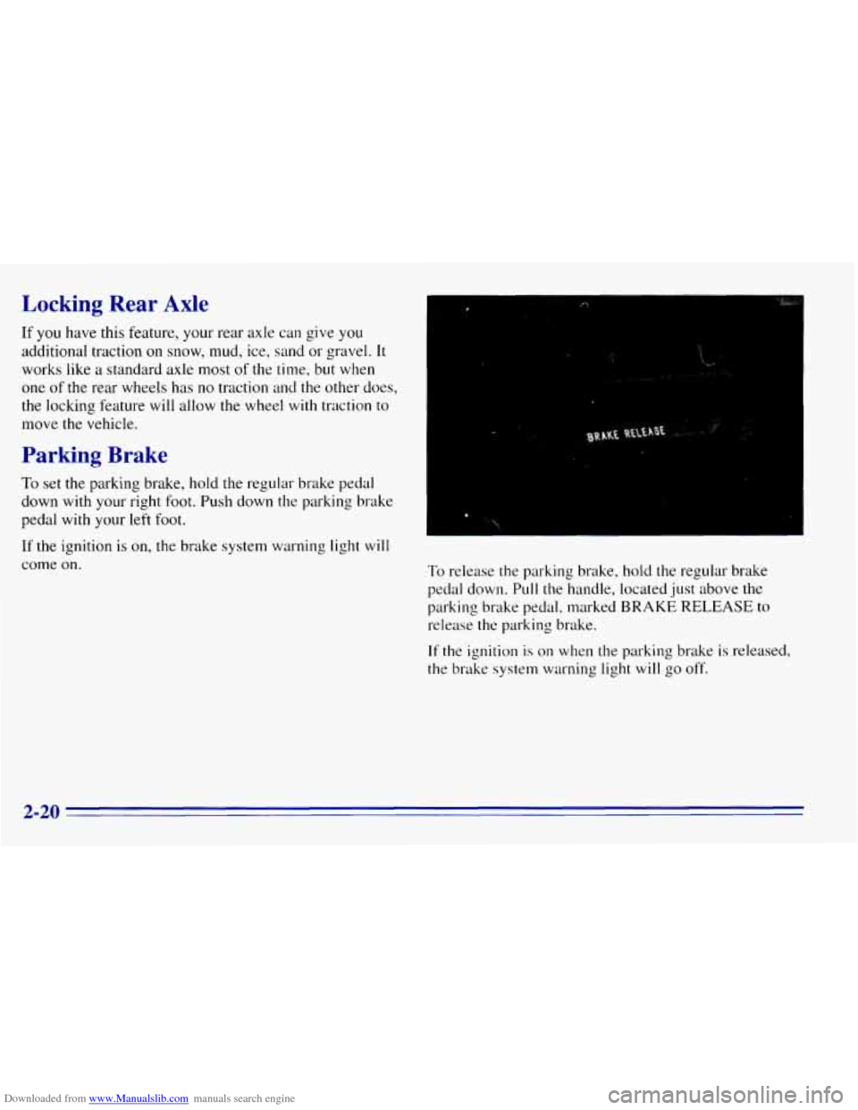 CHEVROLET EXPRESS 1996 1.G Manual Online Downloaded from www.Manualslib.com manuals search engine Locking Rear Axle 
If you have this feature, your rear axle can give you 
additional traction on snow, mud, ice, sand  or gravel. It 
works lik