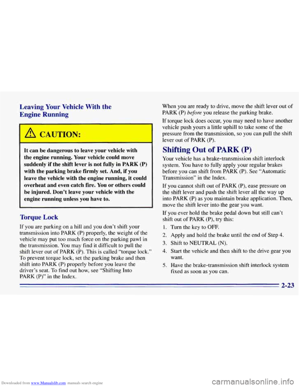 CHEVROLET EXPRESS 1996 1.G Manual Online Downloaded from www.Manualslib.com manuals search engine Leaving Your Vehicle  With  the 
Engine  Running 
A CAUTION: 
It  can be dangerous  to  leave  your  vehicle  with 
the  engine  running.  Your