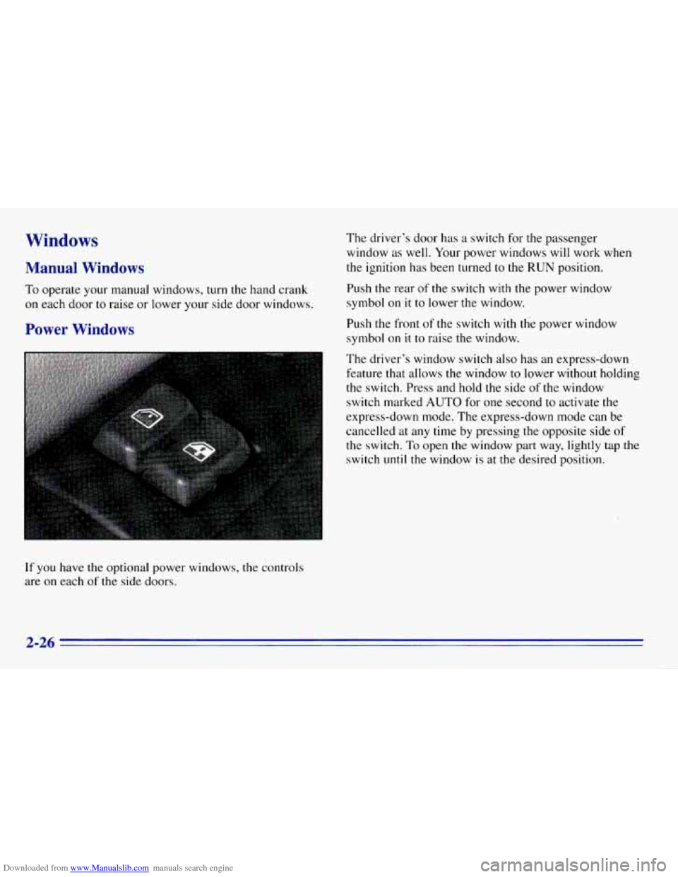 CHEVROLET EXPRESS 1996 1.G Manual Online Downloaded from www.Manualslib.com manuals search engine Windows 
Manual  Windows 
To operate your manual windows,  turn  the  hand crank 
on  each  door 
to raise  or  lower  your side door windows. 