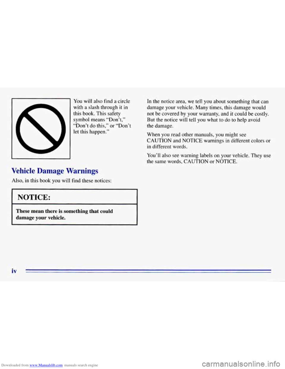 CHEVROLET EXPRESS 1996 1.G Owners Manual Downloaded from www.Manualslib.com manuals search engine You will also find a circle
with a slash through
it in
this
book. This safety
symbol means “Don’t,”
“Don’t do this,”
or CHEVROLET EXPRESS 1996 1.G Owners Manual Downloaded from www.Manualslib.com manuals search engine You will also find a circle
with a slash through
it in
this
book. This safety
symbol means “Don’t,”
“Don’t do this,”
or