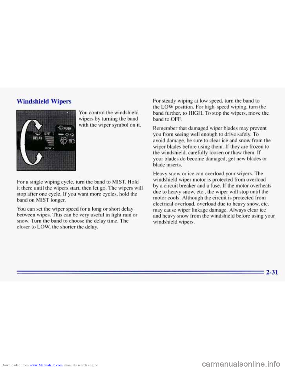 CHEVROLET EXPRESS 1996 1.G Owners Manual Downloaded from www.Manualslib.com manuals search engine Windshield Wipers
You control the windshield
wipers by turning the band
with the wiper symbol on it.
For a single wiping cycle,
tur CHEVROLET EXPRESS 1996 1.G Owners Manual Downloaded from www.Manualslib.com manuals search engine Windshield Wipers
You control the windshield
wipers by turning the band
with the wiper symbol on it.
For a single wiping cycle,
tur