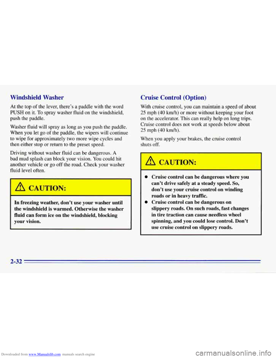 CHEVROLET EXPRESS 1996 1.G Owners Manual Downloaded from www.Manualslib.com manuals search engine Windshield Washer
At the top of the lever, there’s a paddle with the word
PUSH on it. To spray washer fluid on the windshield,
push the CHEVROLET EXPRESS 1996 1.G Owners Manual Downloaded from www.Manualslib.com manuals search engine Windshield Washer
At the top of the lever, there’s a paddle with the word
PUSH on it. To spray washer fluid on the windshield,
push the