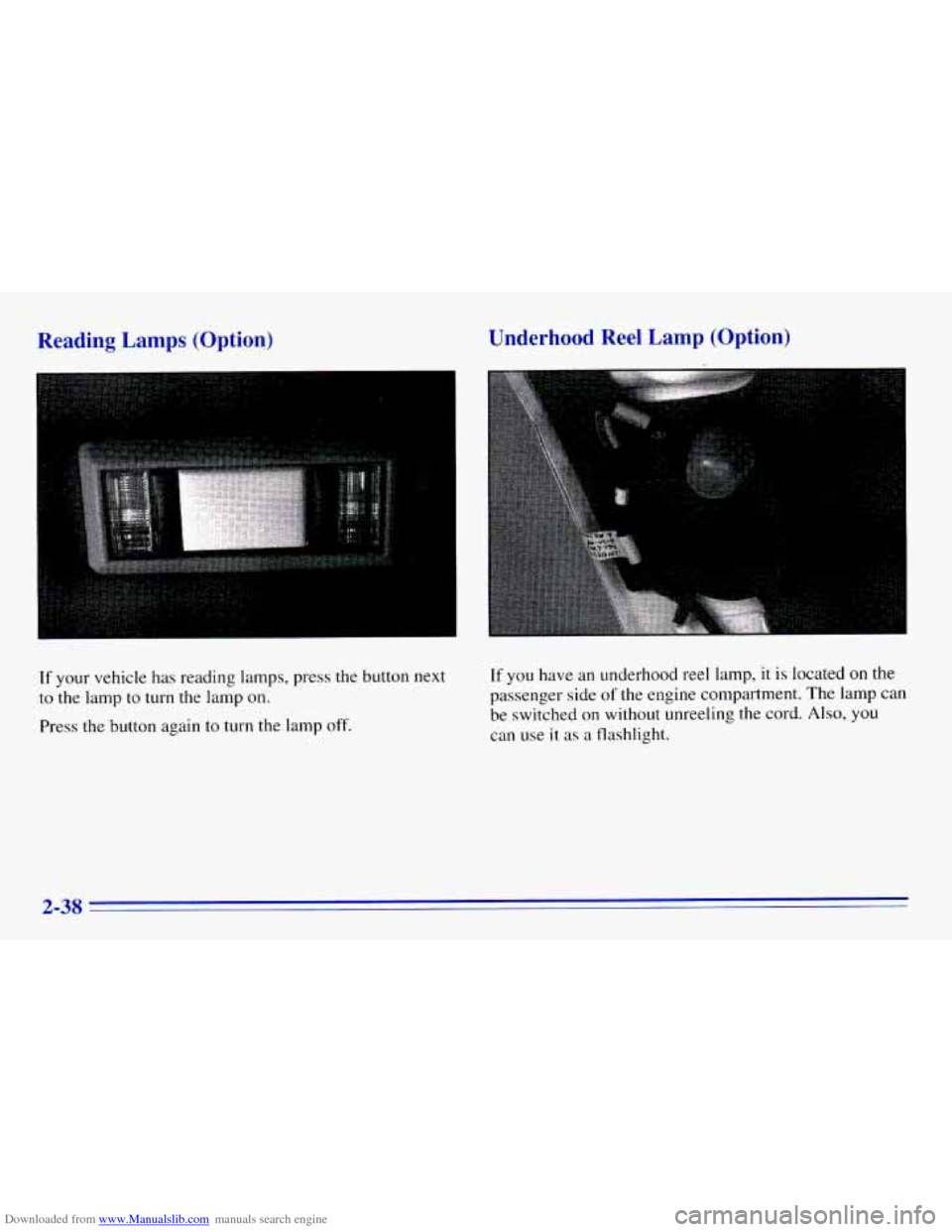 CHEVROLET EXPRESS 1996 1.G Owners Manual Downloaded from www.Manualslib.com manuals search engine Reading Lamps (Option) Underhood Reel Lamp (Option)
I
If your vehicle has reading lamps, press the button next
to the lamp to
turn t CHEVROLET EXPRESS 1996 1.G Owners Manual Downloaded from www.Manualslib.com manuals search engine Reading Lamps (Option) Underhood Reel Lamp (Option)
I
If your vehicle has reading lamps, press the button next
to the lamp to
turn t