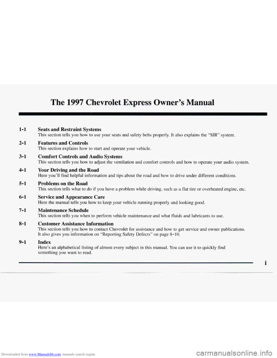 CHEVROLET EXPRESS 1997 1.G Owners Manual Downloaded from www.Manualslib.com manuals search engine The 1997 Chevrolet  Express  Owner’s  Manual 
1-1 
2- 1 
3-1 
4-1 
5-1 
6-1 
7-1 
8-1 
9-1 
Seats  and  Restraint  Systems 
This section  tel