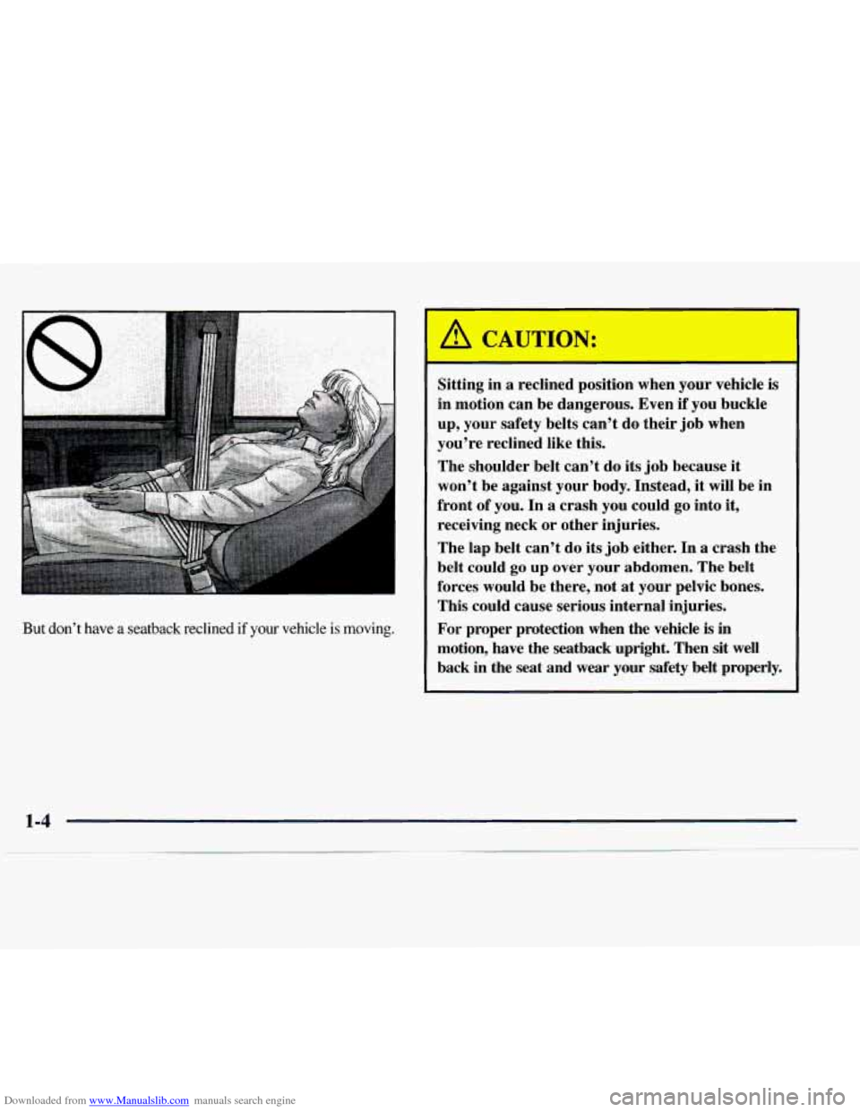 CHEVROLET EXPRESS 1997 1.G User Guide Downloaded from www.Manualslib.com manuals search engine But don’t  have  a  seatback  reclined if your vehicle is  moving. 
I 
Sitting in a reclined  position  when  your vehicle  is 
in  motion ca