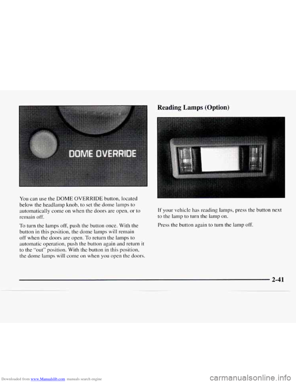 CHEVROLET EXPRESS 1997 1.G Owners Manual Downloaded from www.Manualslib.com manuals search engine You can use the DOME OVERRIDE button, located
below the headlamp knob, to set the dome lamps to
automatically come on when the doors CHEVROLET EXPRESS 1997 1.G Owners Manual Downloaded from www.Manualslib.com manuals search engine You can use the DOME OVERRIDE button, located
below the headlamp knob, to set the dome lamps to
automatically come on when the doors