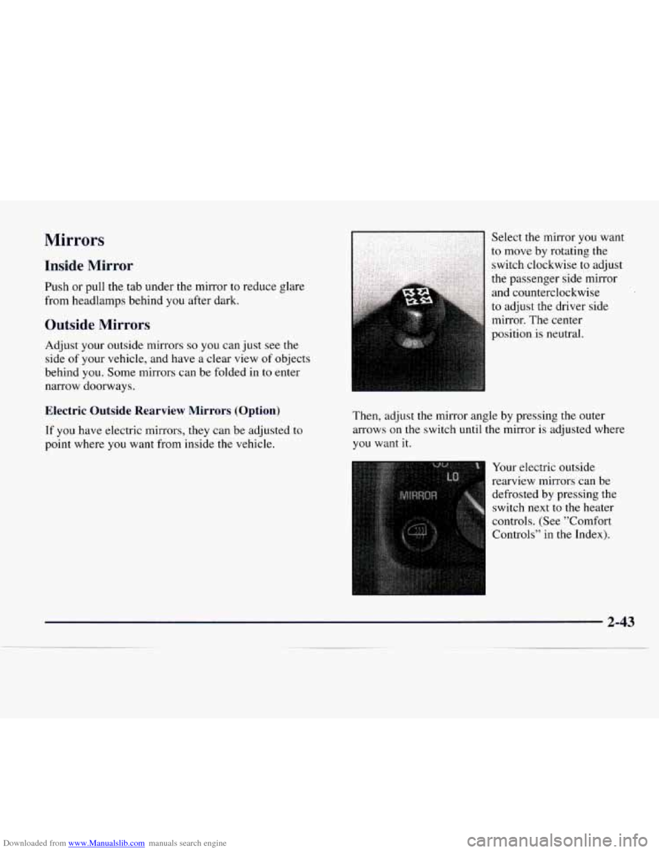 CHEVROLET EXPRESS 1997 1.G Owners Manual Downloaded from www.Manualslib.com manuals search engine Mirrors
Inside Mirror
Push or pull the tab under
the mirror to red1 Jce glare
from headlamps behind you after dark.
Outside Mirro CHEVROLET EXPRESS 1997 1.G Owners Manual Downloaded from www.Manualslib.com manuals search engine Mirrors
Inside Mirror
Push or pull the tab under
the mirror to red1 Jce glare
from headlamps behind you after dark.
Outside Mirro