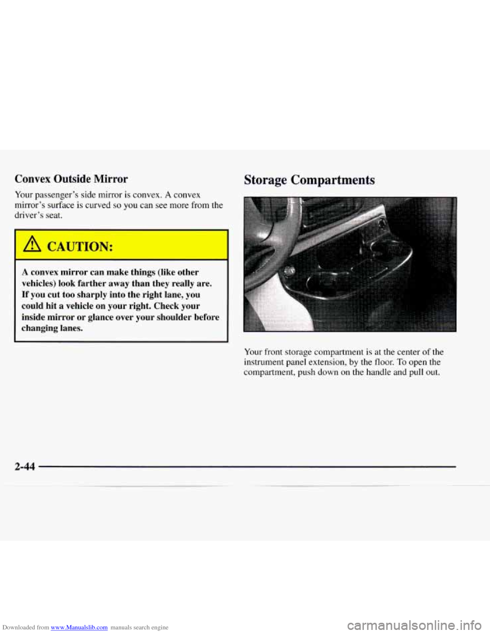 CHEVROLET EXPRESS 1997 1.G Owners Manual Downloaded from www.Manualslib.com manuals search engine Convex Outside Mirror
Your passenger’s side mirror is convex. A convex
mirror’s surface
is curved so you can see more from the
driv CHEVROLET EXPRESS 1997 1.G Owners Manual Downloaded from www.Manualslib.com manuals search engine Convex Outside Mirror
Your passenger’s side mirror is convex. A convex
mirror’s surface
is curved so you can see more from the
driv