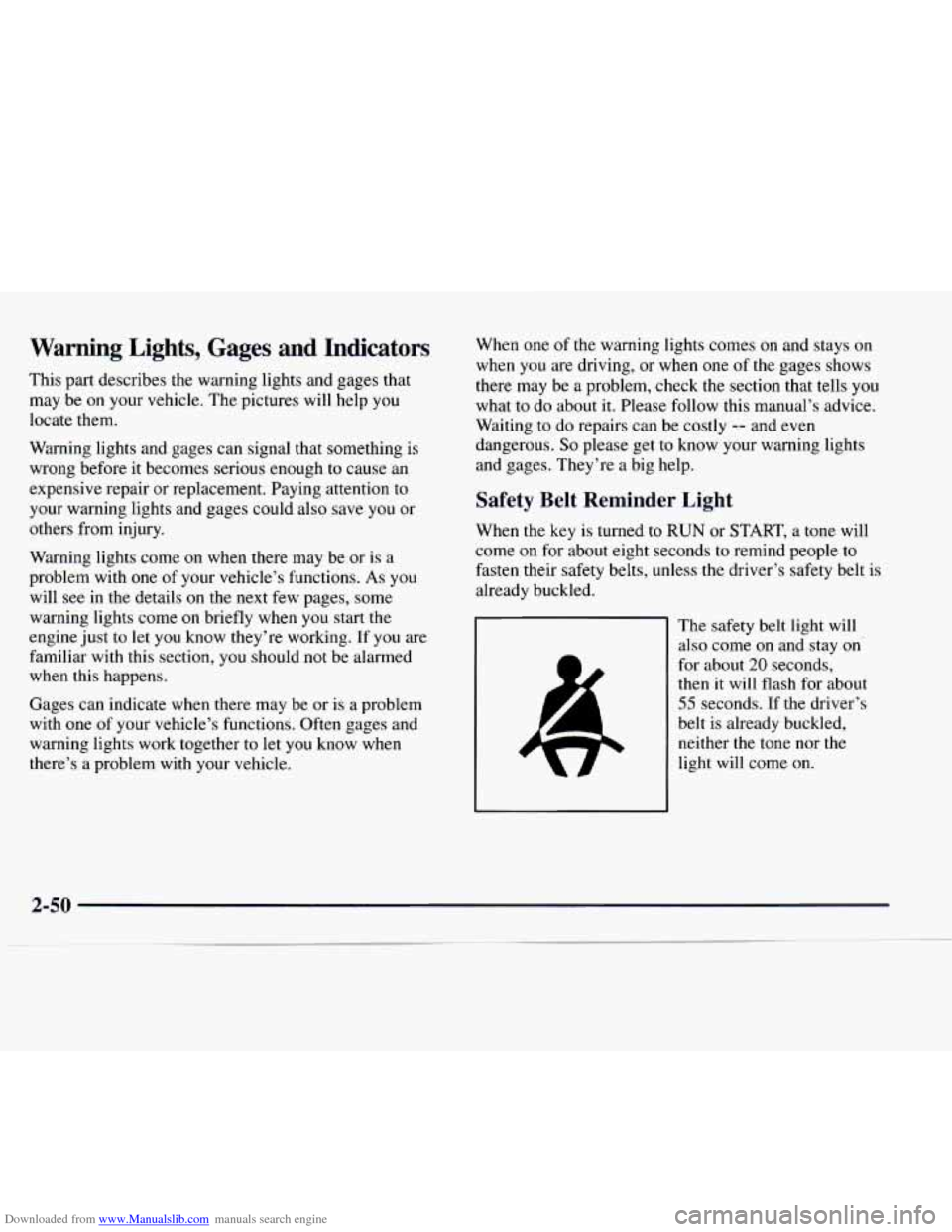CHEVROLET EXPRESS 1997 1.G Owners Manual Downloaded from www.Manualslib.com manuals search engine Warning Lights, Gages and Indicators
This part describes the warning lights and gages that
may be
on your vehicle. The pictures will CHEVROLET EXPRESS 1997 1.G Owners Manual Downloaded from www.Manualslib.com manuals search engine Warning Lights, Gages and Indicators
This part describes the warning lights and gages that
may be
on your vehicle. The pictures will