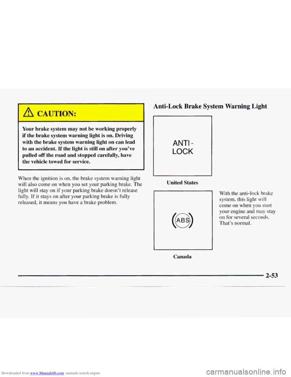 CHEVROLET EXPRESS 1997 1.G Owners Manual Downloaded from www.Manualslib.com manuals search engine A CAUTIOd: 
2 
Your brake system  may  not be working  properly 
if the  brake  system warning  light is on. Driving 
with  the  brake  system 