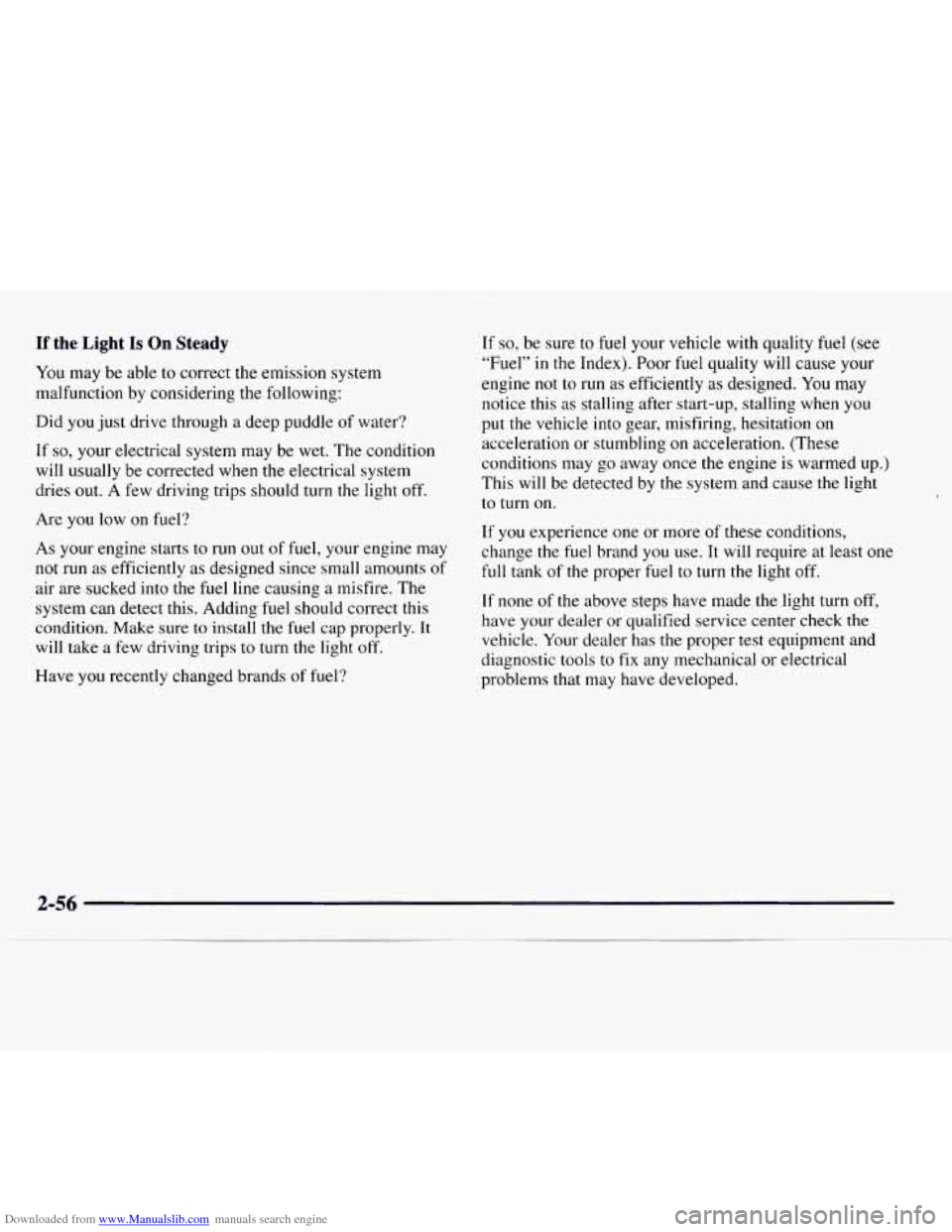 CHEVROLET EXPRESS 1997 1.G Owners Manual Downloaded from www.Manualslib.com manuals search engine If the Light Is On Steady
You may be able to correct the emission system
malfunction by considering the following:
Did you just driv CHEVROLET EXPRESS 1997 1.G Owners Manual Downloaded from www.Manualslib.com manuals search engine If the Light Is On Steady
You may be able to correct the emission system
malfunction by considering the following:
Did you just driv